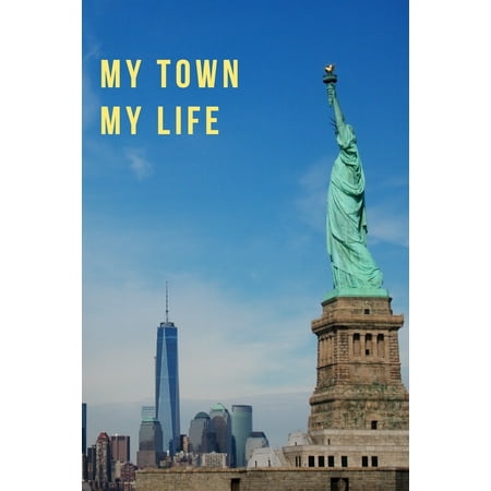 My Town My Life : New York Notebook - Perfect for Students and Teachers - Mem - Women - Kids - Boys & Girls - Journal for Residents and Visitors the City Who's Never Asleep - Lovers Manhattan Central Park Diary - Idea for Gift (110 Pages - 6 X 9 - Lined) -  Teacher's Edition