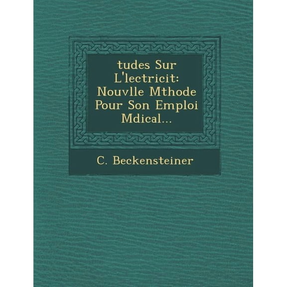 Tudes Sur L' Lectricit: Nouv Lle M Thode Pour Son Emploi M Dical... (Paperback)