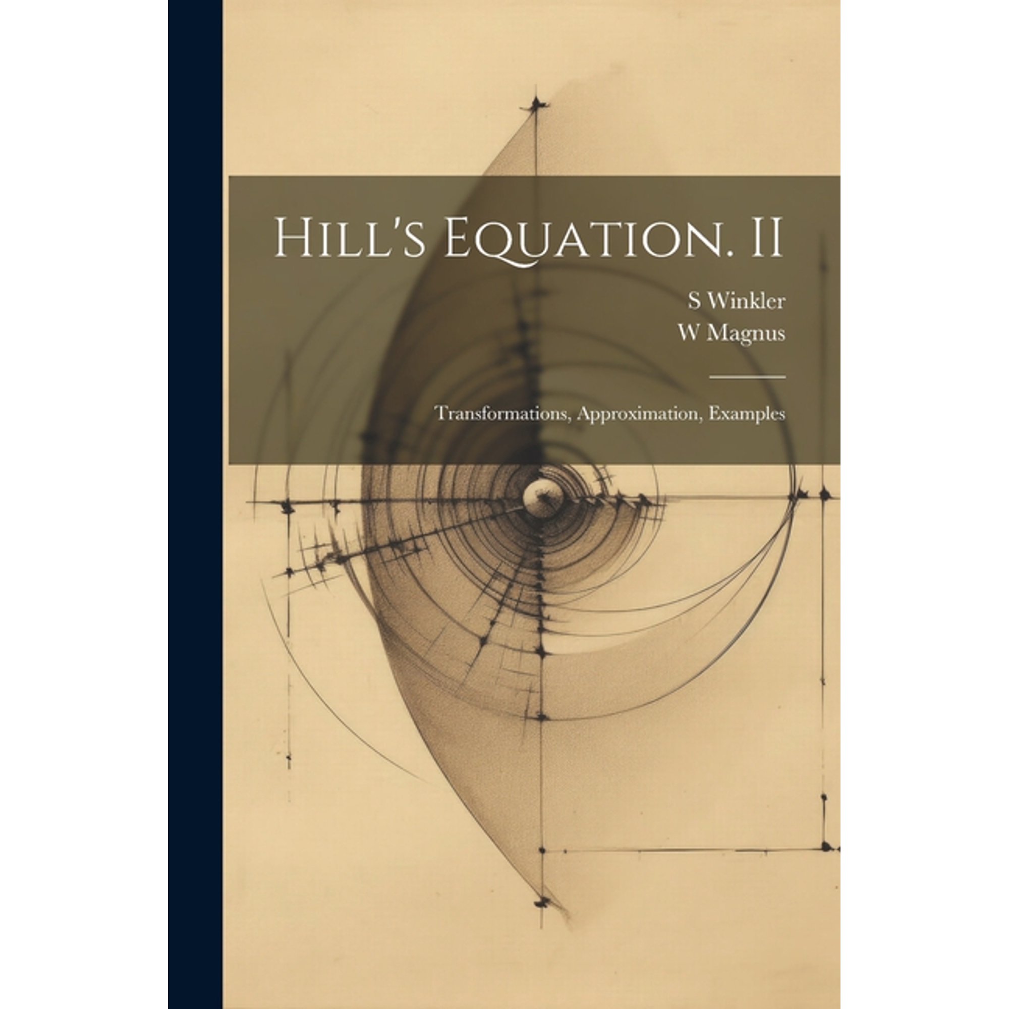 Hill's Equation. II: Transformations, Approximation, Examples, (Paperback)