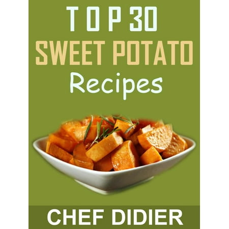 Top 30 Sweet Potato Recipes - eBook