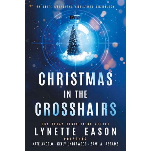 Elite Guardians Collection Christmas in the Crosshairs LARGE PRINT Edition: An Elite Guardians Christmas Anthology, Book 4, (Paperback)