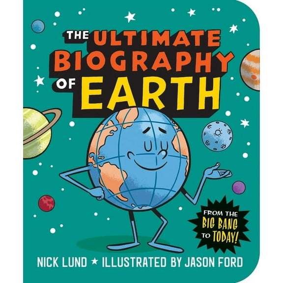 The Ultimate Biography of Earth: From the Big Bang to Today!, (Paperback)