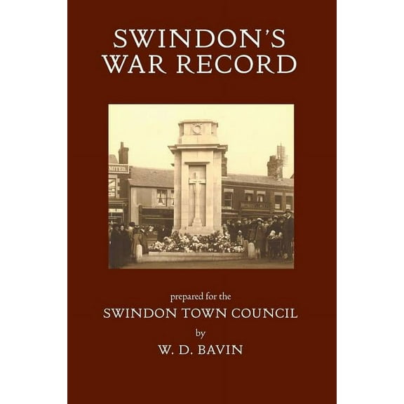 Swindon's War Record: prepared for the Swindon Town Council, (Paperback)