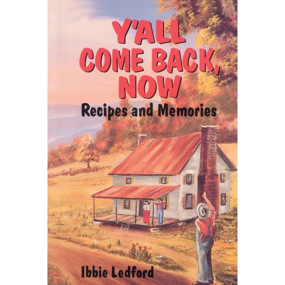 Y'All Come Back, Now: Recipes and Memories, (Paperback)