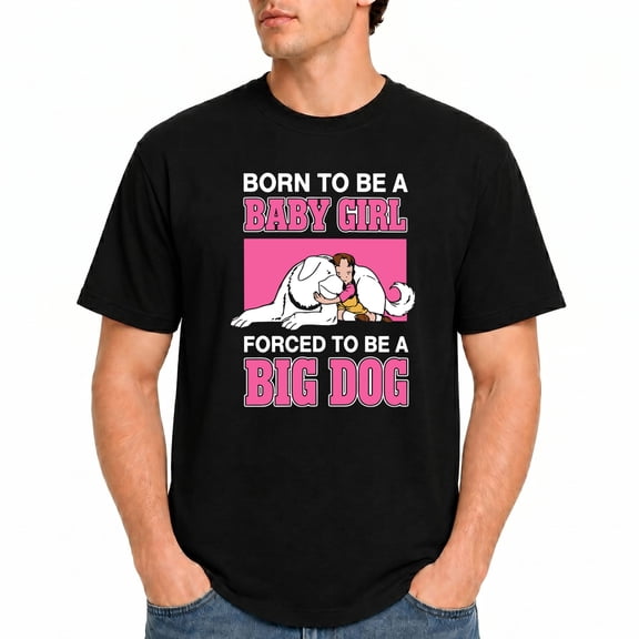 2026 Born To Be A Baby Girl Forced To Be A Big Dog T-Shirt – Humorous Animal Theme – Baby Shower Gift
