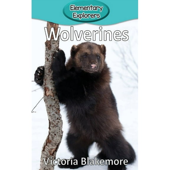 Elementary Explorers Wolverines, Book 79, (Hardcover)
