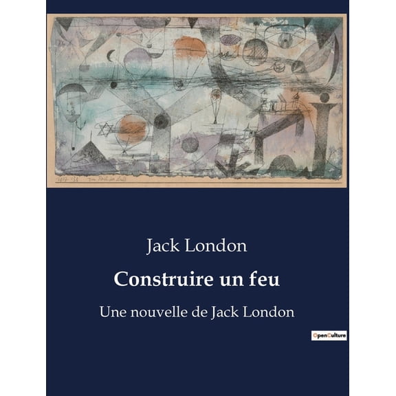 Construire un feu: Une nouvelle de Jack London, (Paperback)