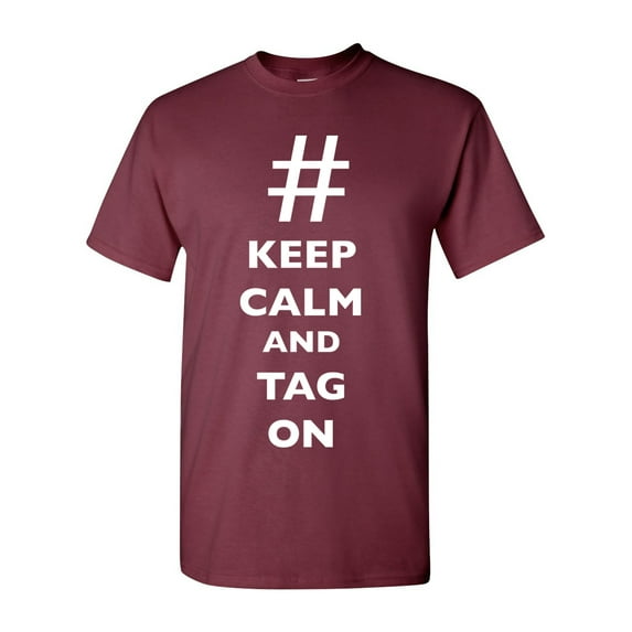 Keep Calm And Tag On Hashtag # Funny DT Adult T-Shirt Tee