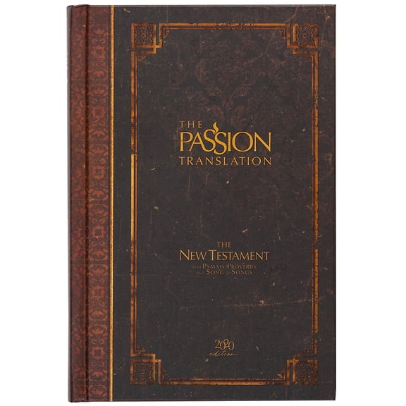Passion Translation The Passion Translation New Testament (2020 Edition) Hc Espresso: With Psalms, Proverbs, and Song of Songs, (Hardcover)