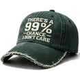 thumbnail image 3 of There's A 99% Chance I Don't Care Embroidered Dad Hat, Distressed Adjustable Baseball Cap for Men and Women, Sarcastic Statement Cap for Outdoor, Sports, and Casual Sun Protection - Green, 3 of 7
