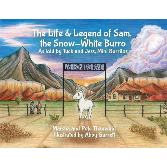 The Life & Legend of Sam, the Snow-White Burro: As Told by Tuck and Jess, Mini Burritos, (Paperback)