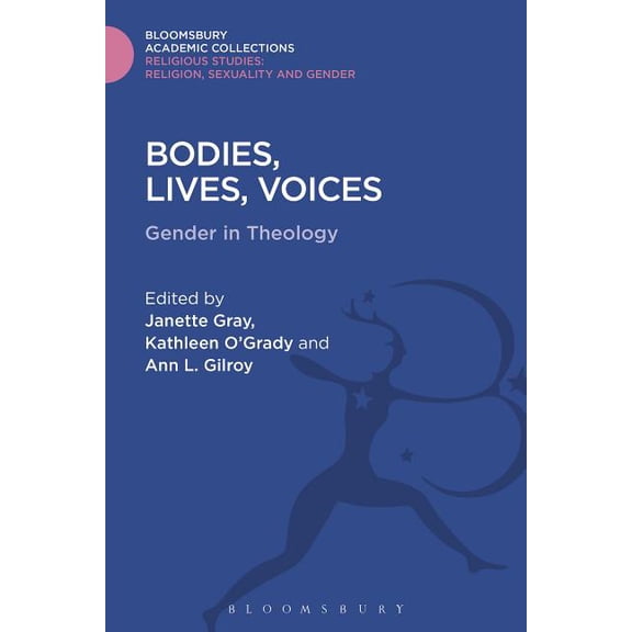 Religious Studies: Bloomsbury Academic C Bodies, Lives, Voices: Gender in Theology, (Hardcover)
