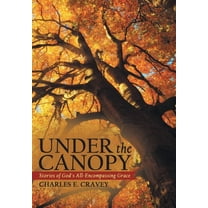 Under the Canopy: Stories of God's All-Encompassing Grace (Hardcover)