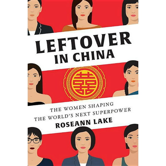 Leftover in China: The Women Shaping the World's Next Superpower, (Hardcover)