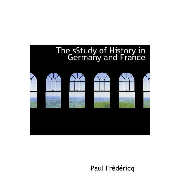 The Sstudy of History in Germany and France (Hardcover)
