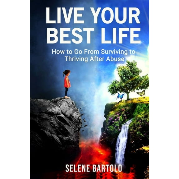 Live Your Best Life: How to Go From Surviving to Thriving After Abuse (Paperback)