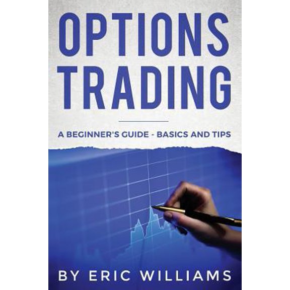 Pre-Owned Options Trading: A Beginner's Guide- Basics and Tips (Paperback) 1095848836 9781095848838