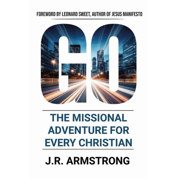 Go: The Missional Adventure of Every Christian, (Paperback)