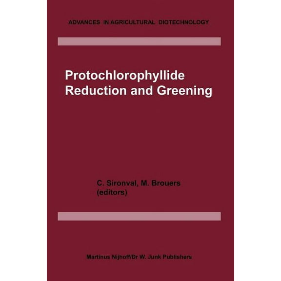 Advances in Agricultural Biotechnology Protochlorophyllide Reduction and Greening, Book 8, (Paperback)