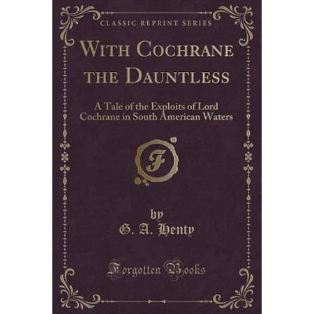 With Cochrane The Dauntless A Tale Of The Exploits Of