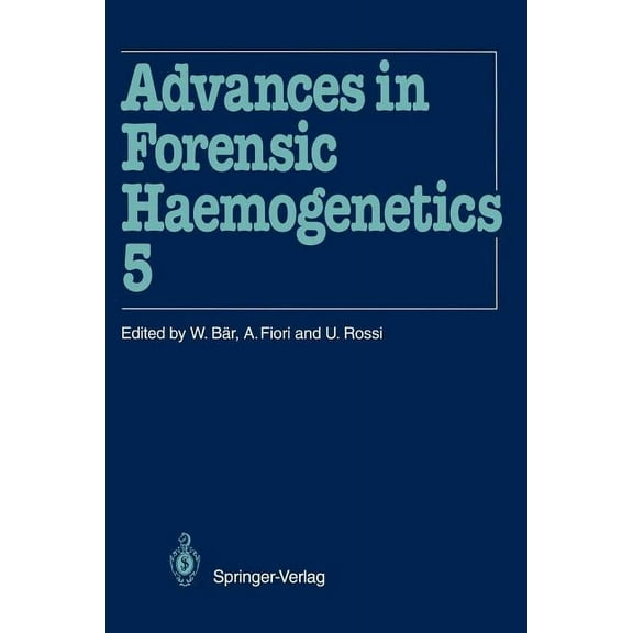 Advances in Forensic Haemogenetics Advances in Forensic Haemogenetics: 15th Congress of the International Society for Forensic Haemogenetics (International, Book 5, (Paperback)