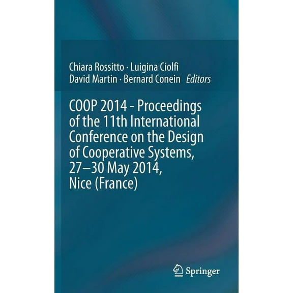 COOP 2014 - Proceedings of the 11th International Conference on the Design of Cooperative Systems, 27-30 May 2014, Nice , (Hardcover)