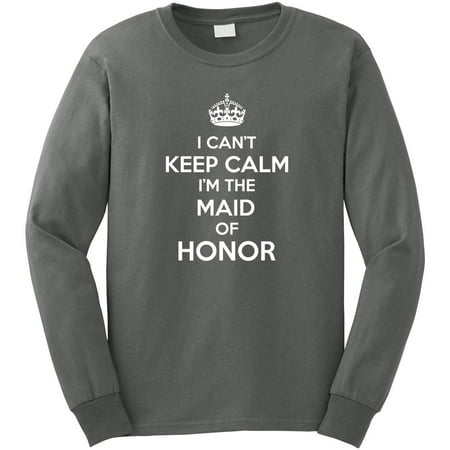 I Can't Keep Calm I'm The Maid Of Honor Men's Long Sleeve Shirt - ID: