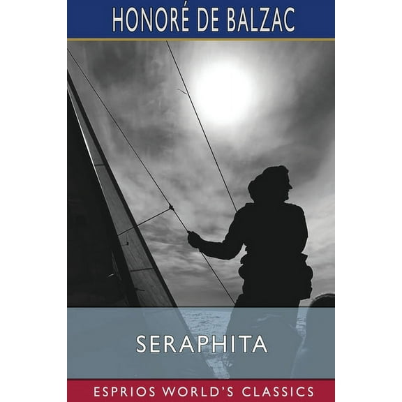 Seraphita (Esprios Classics): Translated by Katharine Prescott Wormeley, (Paperback)