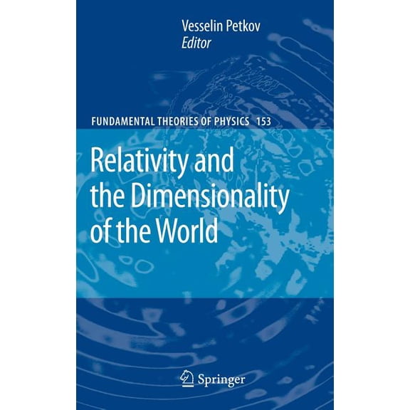 Fundamental Theories of Physics Relativity and the Dimensionality of the World, Book 153, (Hardcover)