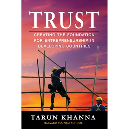 Trust : Creating the Foundation for Entrepreneurship in Developing Countries, Used [Paperback]