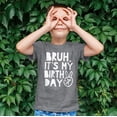 thumbnail image 4 of Bruh, It's My Birthday Funny Sarcastic Boy's Birthday Shirt for All Ages Birthday Granite Heather Shirt Youth Medium, 4 of 4