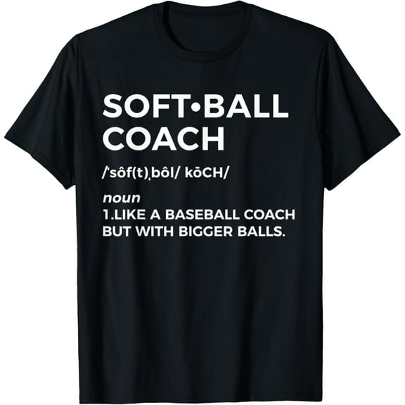 Everyday Cotton Comfort - Funny Softball Coach Gift - Softball Coach T-Shirt