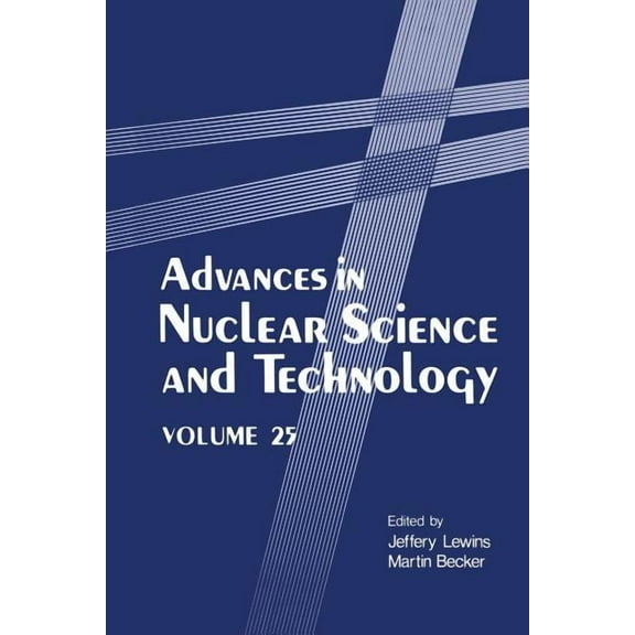 Advances in Nuclear Science & Techno Advances in Nuclear Science and Technology, Book 25, (Paperback)
