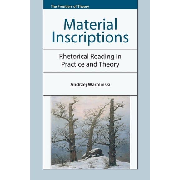 Frontiers of Theory Material Inscriptions: Rhetorical Reading in Practice and Theory, (Hardcover)