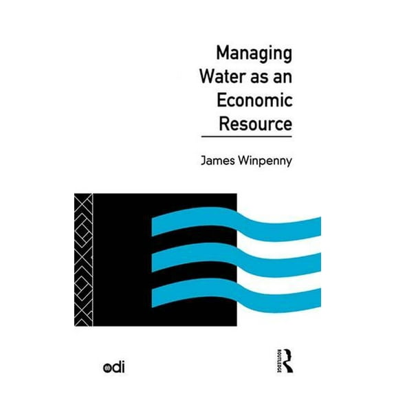 Development Policy Studies Managing Water as an Economic Resource, (Hardcover)