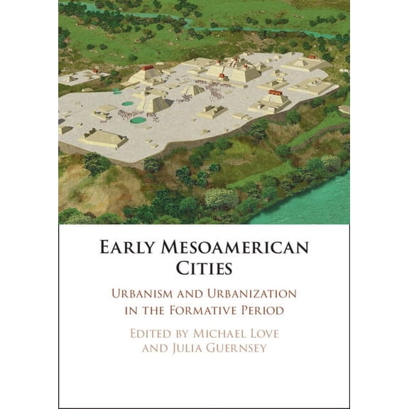 Early Mesoamerican Cities, (Hardcover)