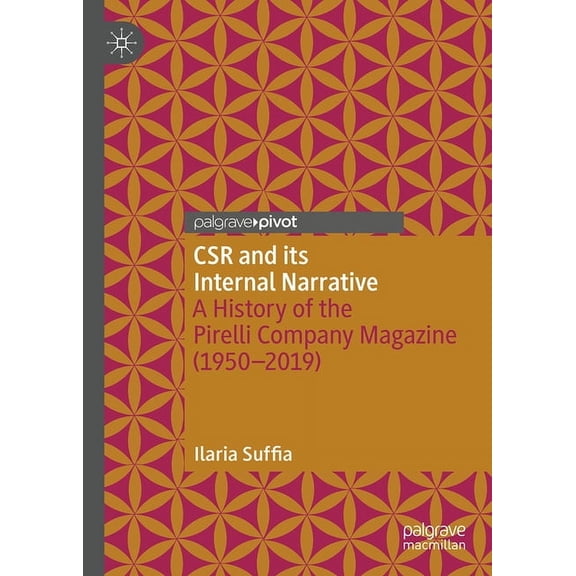 Palgrave Debates in Business History Csr and Its Internal Narrative: A History of the Pirelli Company Magazine (1950-2019), (Hardcover)
