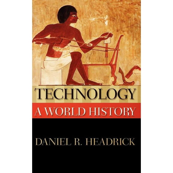 New Oxford World History Technology: A World History, (Hardcover)