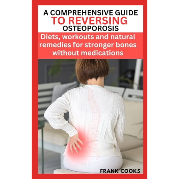 A Comprehensive Guide to Reversing Osteoporosis (Paperback)
