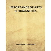 Importance of Arts & Humanities (Paperback)