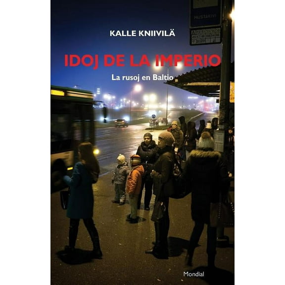 Idoj de la imperio. La rusoj en Baltio (Paperback) by Kalle Kniivilä