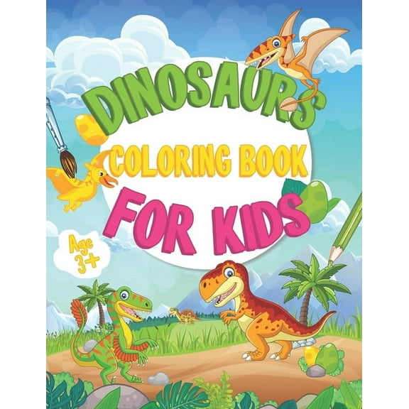 Dinosaur Coloring Books For Kids: Cute and Fun Dinosaur Coloring Book for Kids & Toddlers Great Gift for Boys & Girls Age 3 up (Paperback)