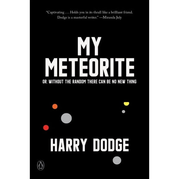 My Meteorite: Or, Without the Random There Can Be No New Thing, (Paperback)