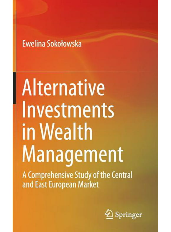 Alternative Investments in Wealth Management: A Comprehensive Study of the Central and East European Market (Hardcover)