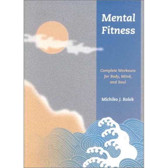 Pre-Owned Mental Fitness: Complete Workouts For Body, Mind, And Soul (Paperback) 0834803739 9780834803732