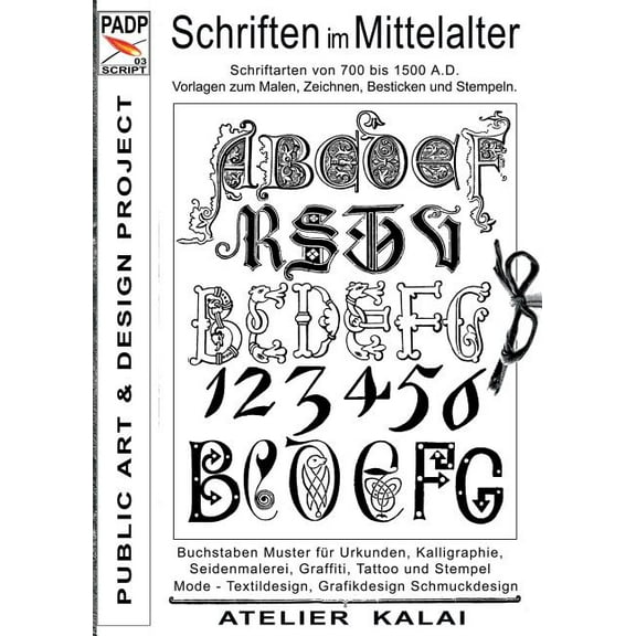 PADP-Script 003: Schriften im Mittelalter: Schriftarten von 700 bis 1500 A.D. Vorlagen zum Malen, Zeichnen, Besticken un, (Paperback)