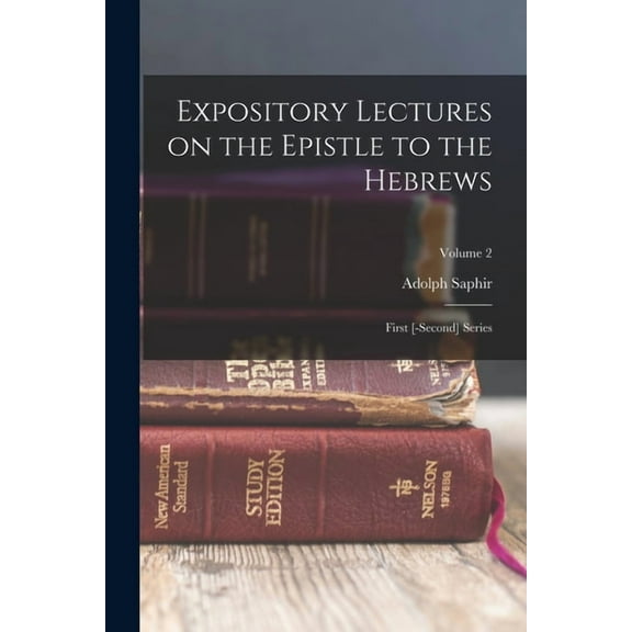 Expository Lectures on the Epistle to the Hebrews : First [-second] Series; Volume 2 (Paperback)