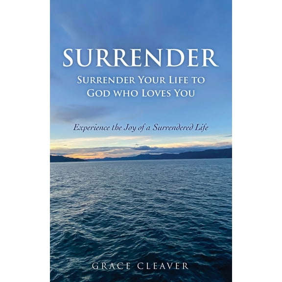 Surrender: Surrender Your Life to God who Loves You, (Paperback)