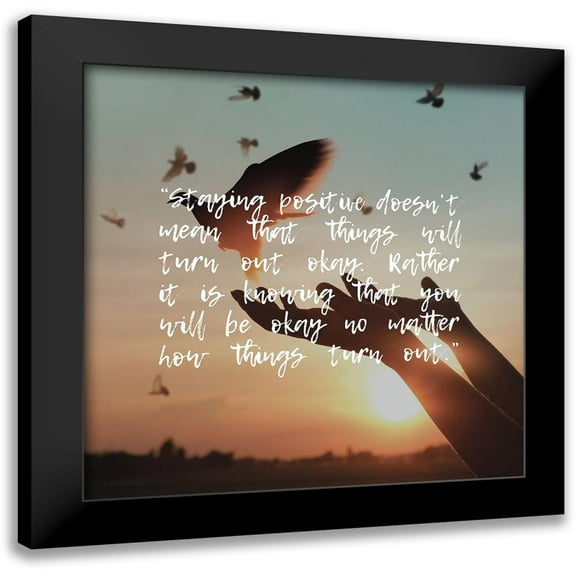 ArtsyQuotes 12x12 Black Modern Framed Museum Art Print Titled - Artsy Quotes Quote: Staying Positive