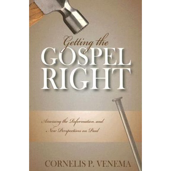 Pre-Owned Getting the Gospel Right: Assessing the Reformation and New Perspectives on Paul (Paperback)